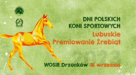 Dni Polskich Koni Sportowych - Premiowanie Źrebiąt Drzonków 16.09.2023 - Regulamin.
